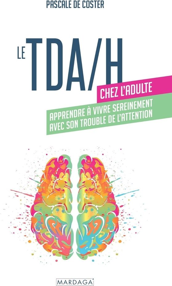Couverture du livre Le TDA/H chez l’adulte de Pascale De Coster.